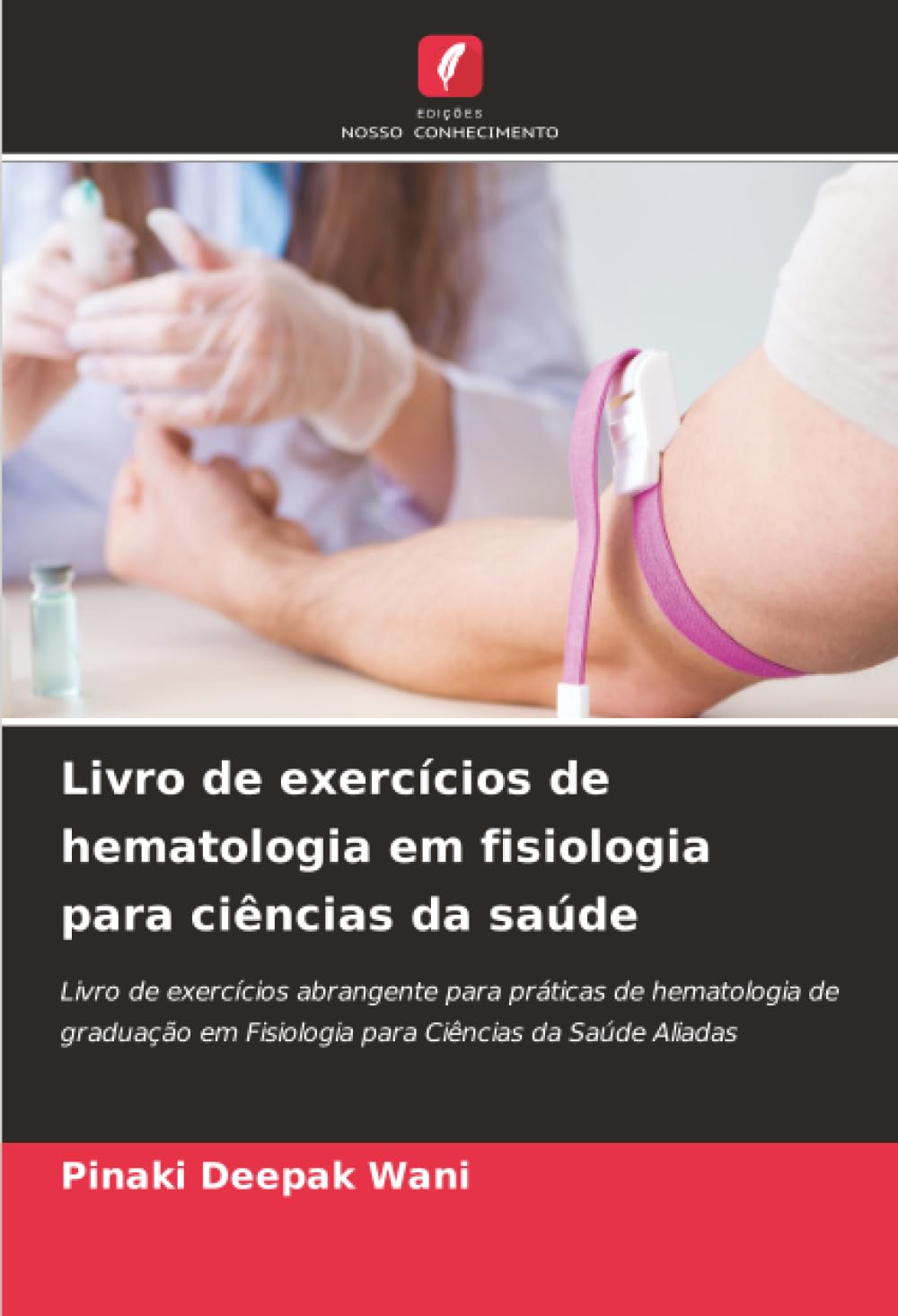 Livro de exercícios de hematologia em fisiologia para ciências da saúde: Livro de exercícios abrangente para práticas de hematologia de graduação em Fisiologia para Ciências da Saúde Aliadas