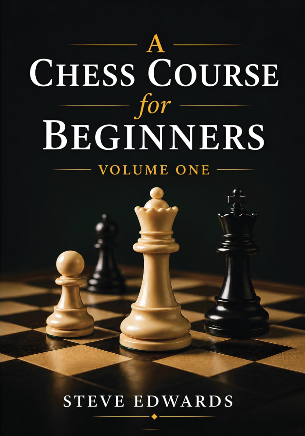 A Chess Course for Beginners: Volume One