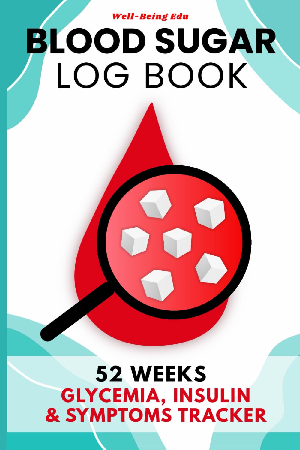 Blood Sugar Log Book: 52-Week Daily Tracker for Logging Blood Glucose Levels, Insulin Doses, Meals, Symptoms & Lab Results with Large-Print Pages