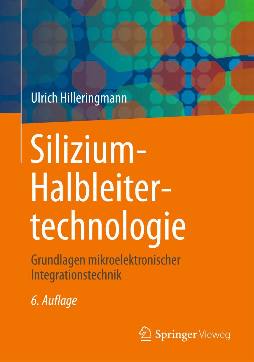 Silizium-Halbleitertechnologie: Grundlagen mikroelektronischer Integrationstechnik