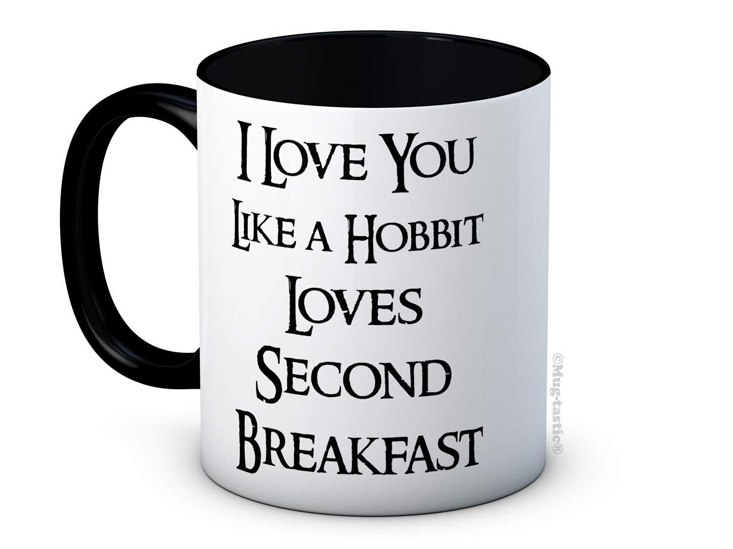 I Love You Like a Hobbit Loves Second Breakfast - Ceramic Coffee Mug - Made in England