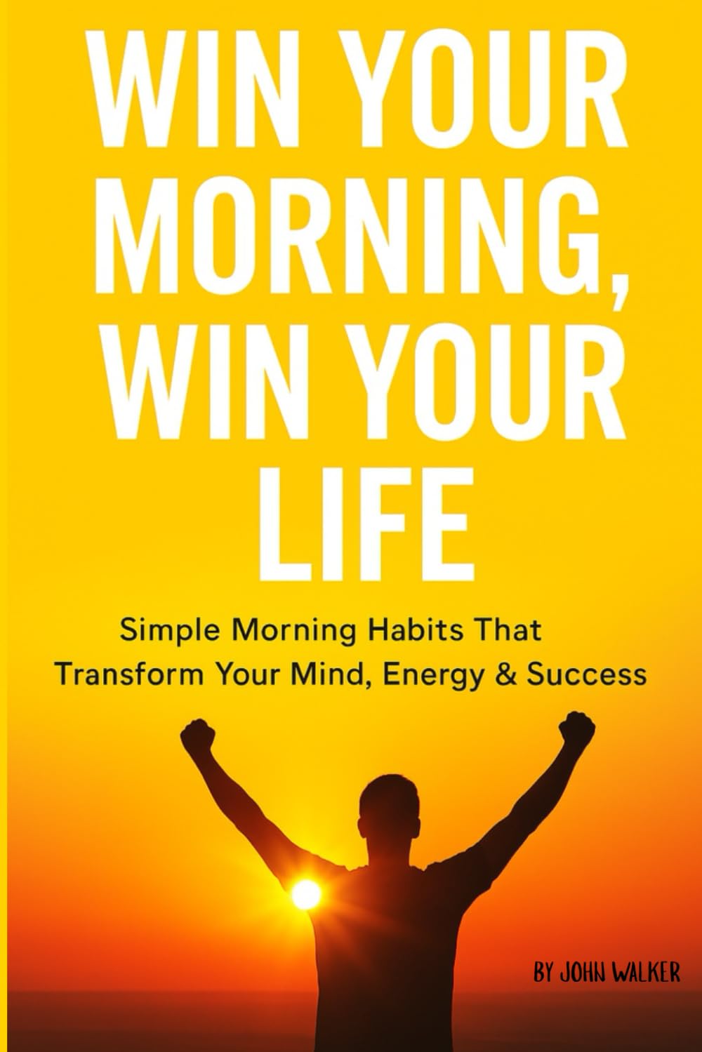 Win Your Morning, Win Your Life: Transform Your Mornings from Chaotic to Focused (Success Habits) | Simple Daily Rituals to Transform Your Mind, Body ... Transform Your Life 6x9 inches book 58 pages