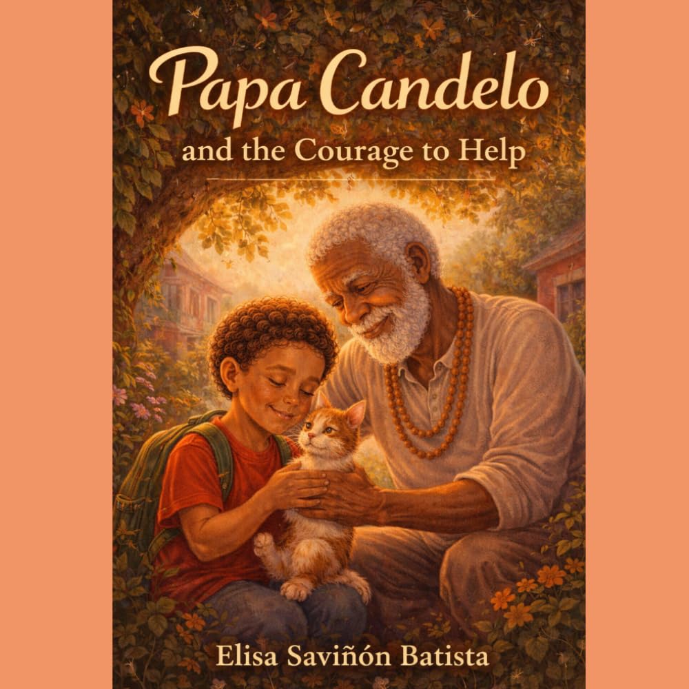 My Grandfather Papa Candelo: The Value Of Helping: A children's story about empathy, friendship, and kindness of heart. (The Teachings of Papa Candelo)