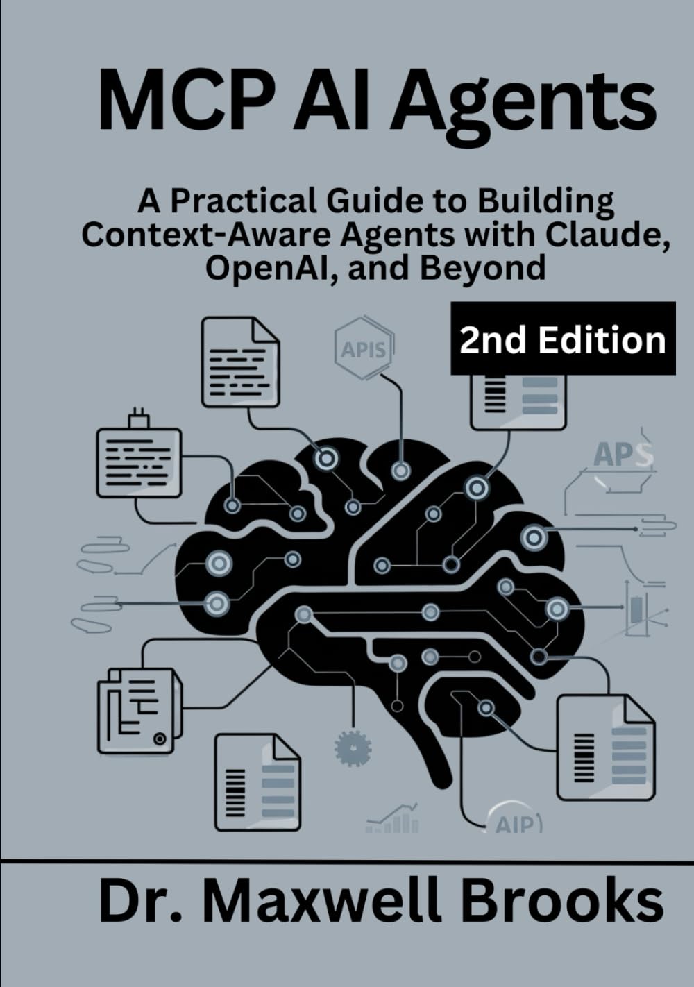 MCP AI Agents, 2nd Edition: A Practical Guide to Building Context-Aware Agents with Claude, OpenAI, and Beyond