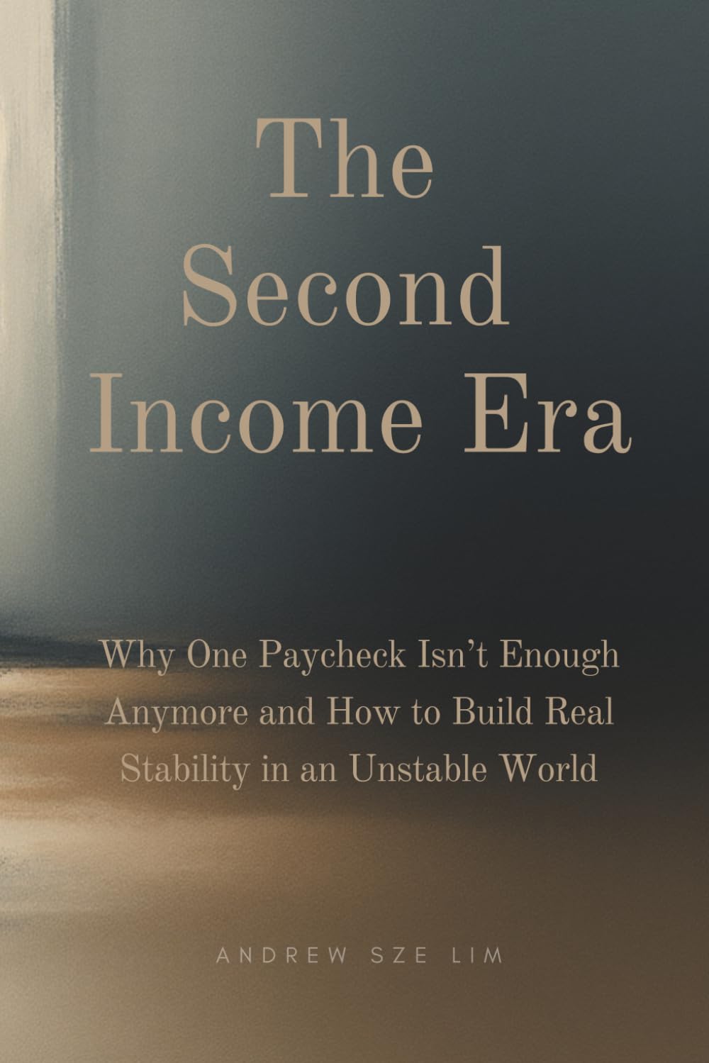 The Second Income Era: Why One Paycheck Isn’t Enough Anymore and How to Build Real Stability in an Unstable World