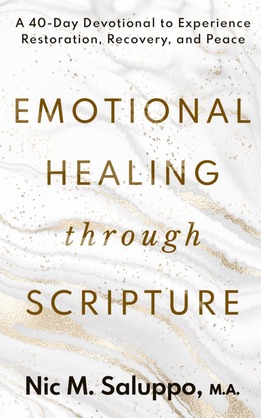 Emotional Healing Through Scripture: A 40-Day Devotional to Experience Restoration, Recovery, and Peace (Faith Series)