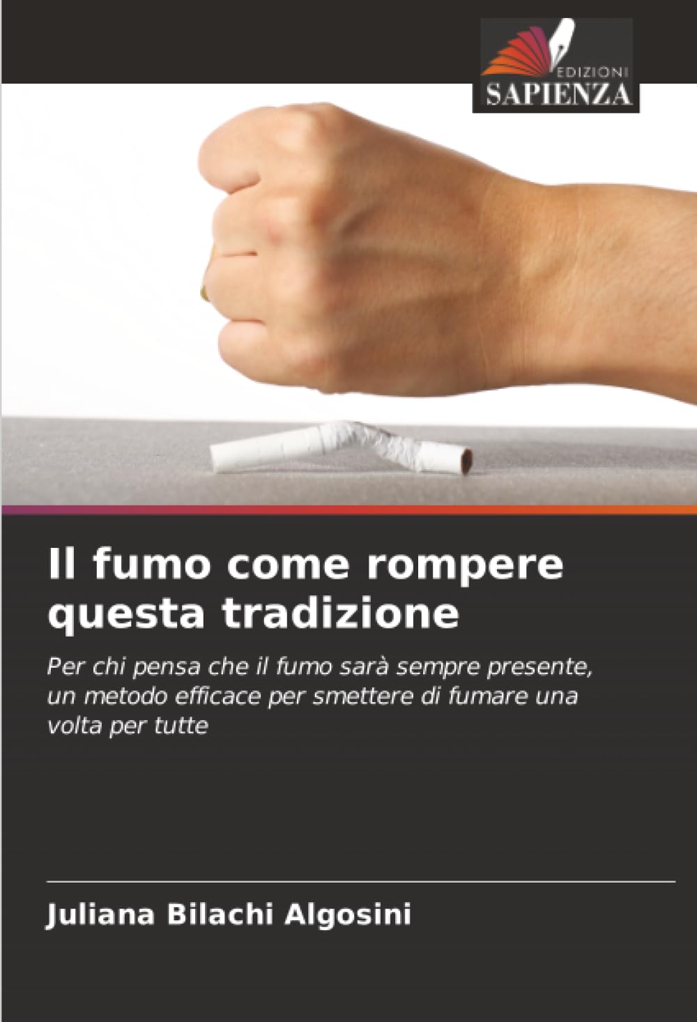 Il fumo come rompere questa tradizione: Per chi pensa che il fumo sarà sempre presente, un metodo efficace per smettere di fumare una volta per tutte