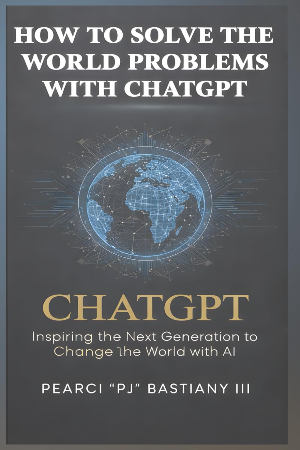 How to Solve the World’s Problems with ChatGPT: Inspiring the next generation to change the world with AI