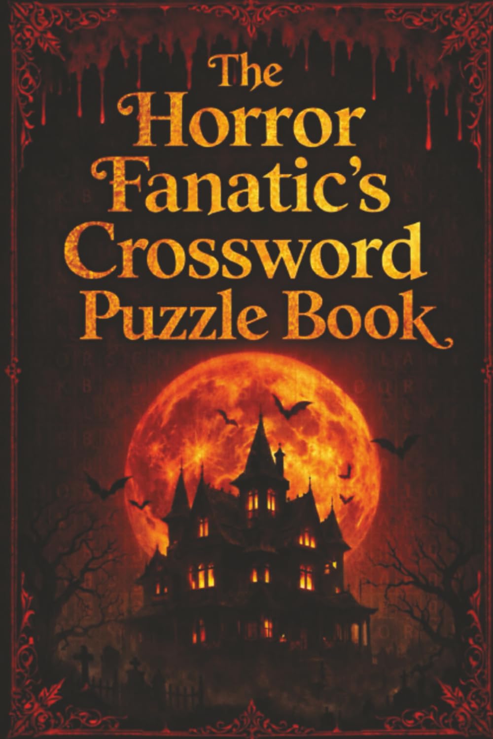 The Horror Fanatic's Crossword Puzzle Book:: Crossword Puzzles with Easy-to-Read Print About Classic Monsters, Haunted Places & Dark Legends | 6x9 ... Time (Horror Fanatic’s Puzzle Collection)
