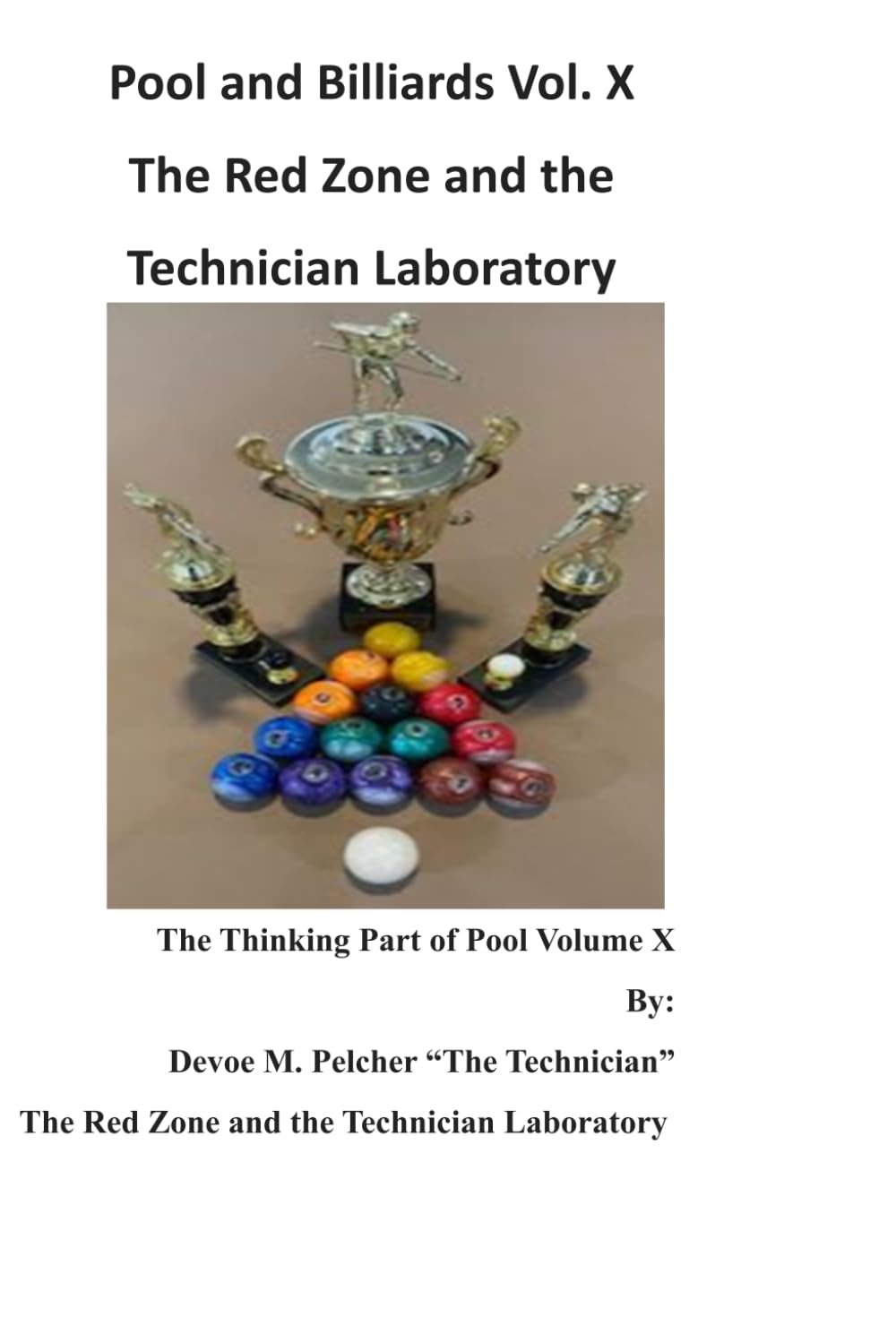 Pool and Billiards Volume X "The Red Zone and The Technician Laboratory: The Final Assembly--From the Floor to the Table (Pool and Billards "The Thinking Part of Pool" Series)