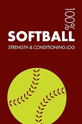 Softball Strength and Conditioning Log: Daily Softball Sports Workout Journal and Fitness Diary For Player and Coach - Notebook