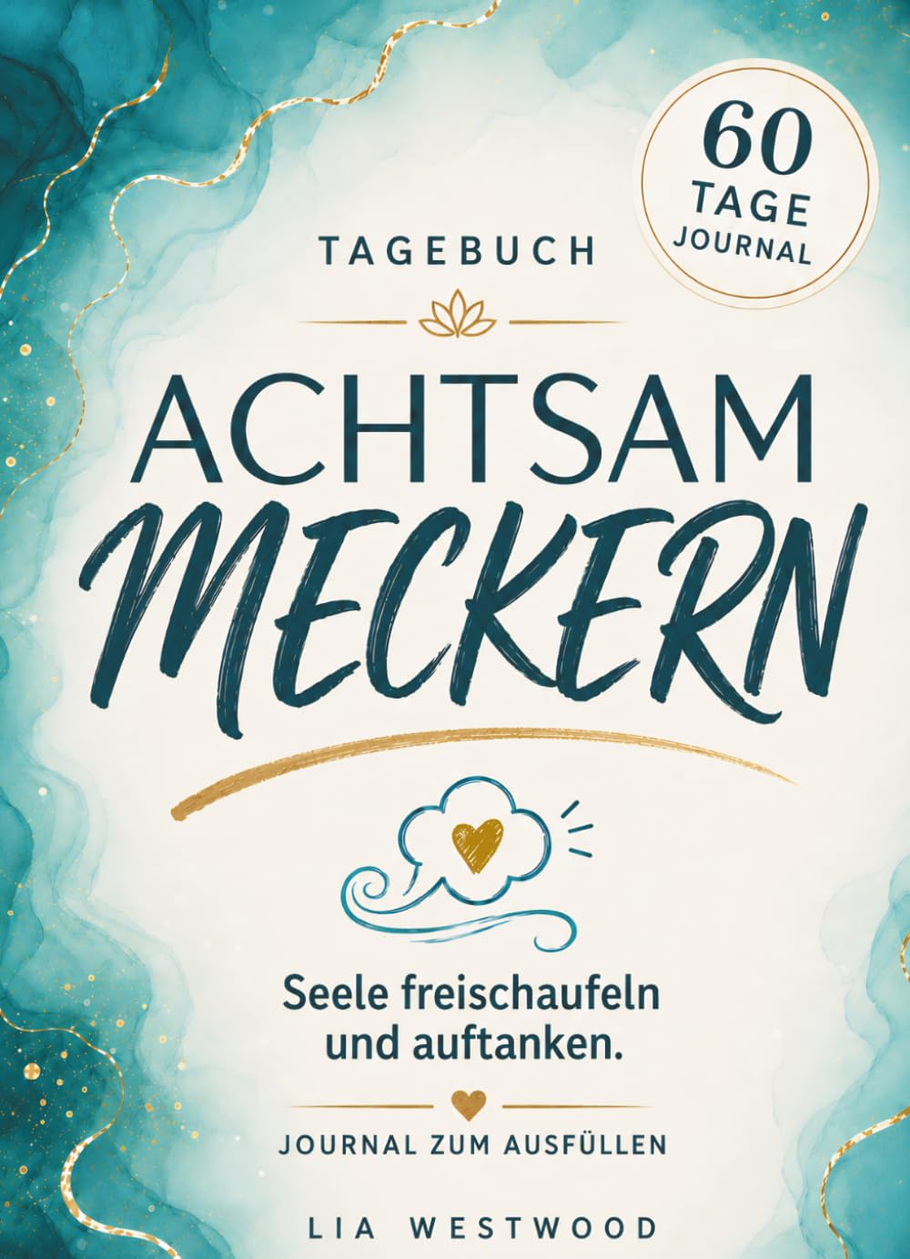 Tagebuch ACHTSAM MECKERN. Seele freischaufeln und auftanken.: Achtsamkeitstagebuch für Erwachsene. Journal zum Ausfüllen. Selbstfürsorge, Stressabbau ... (Die MONA-Reihe - ehrliche Selbstfürsorge)