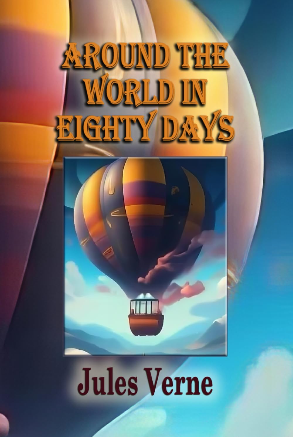 Around the World in Eighty Days: The Classic Adventure Story