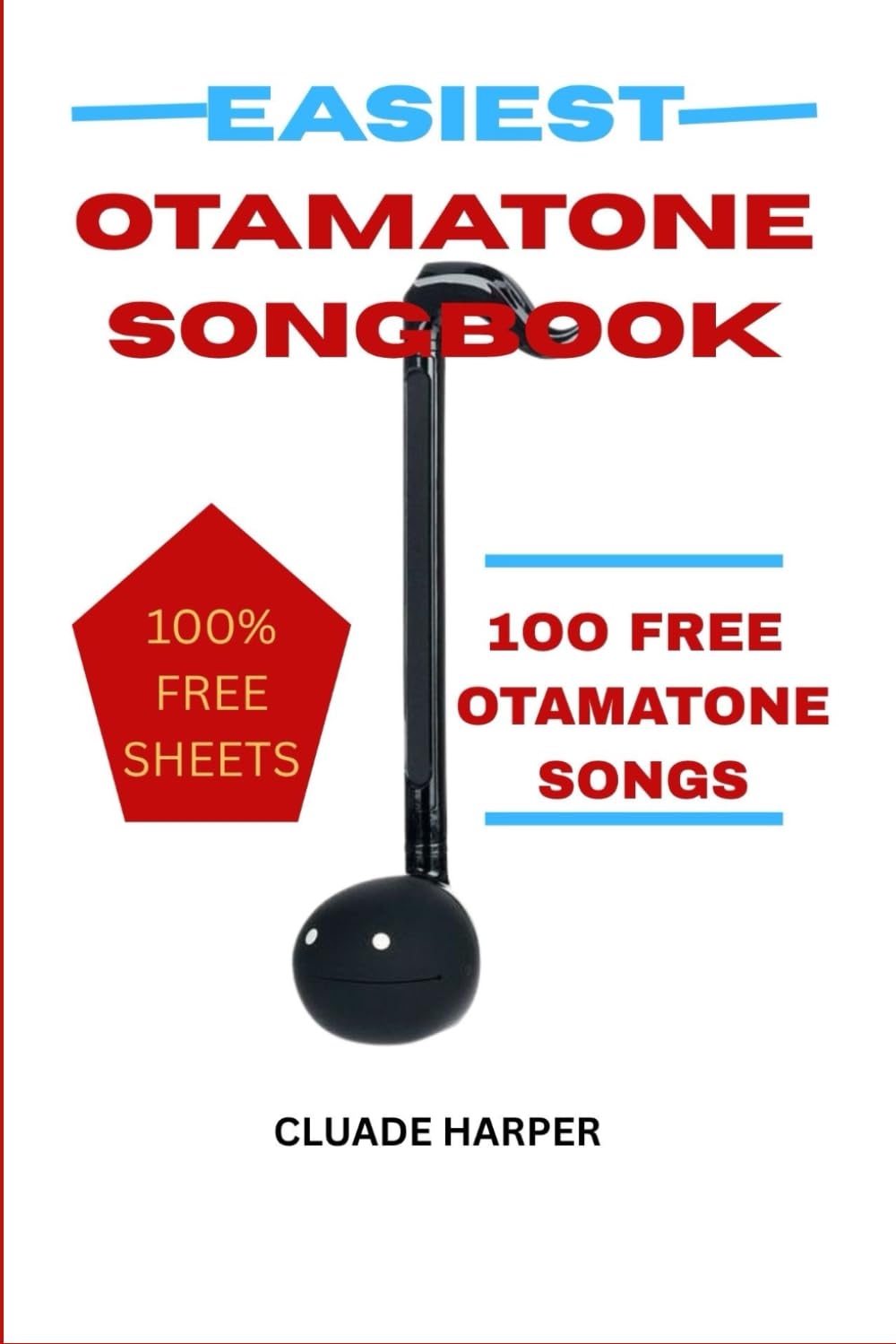 EASIEST OTAMATONE SONGBOOK: 100 FREE OTAMATONE SONGS - 100% FREE SHEETS