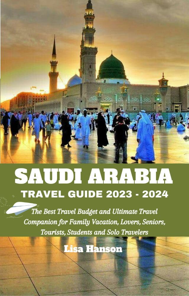 SAUDI ARABIA TRAVEL GUIDE 20232024 The Best Travel Budget