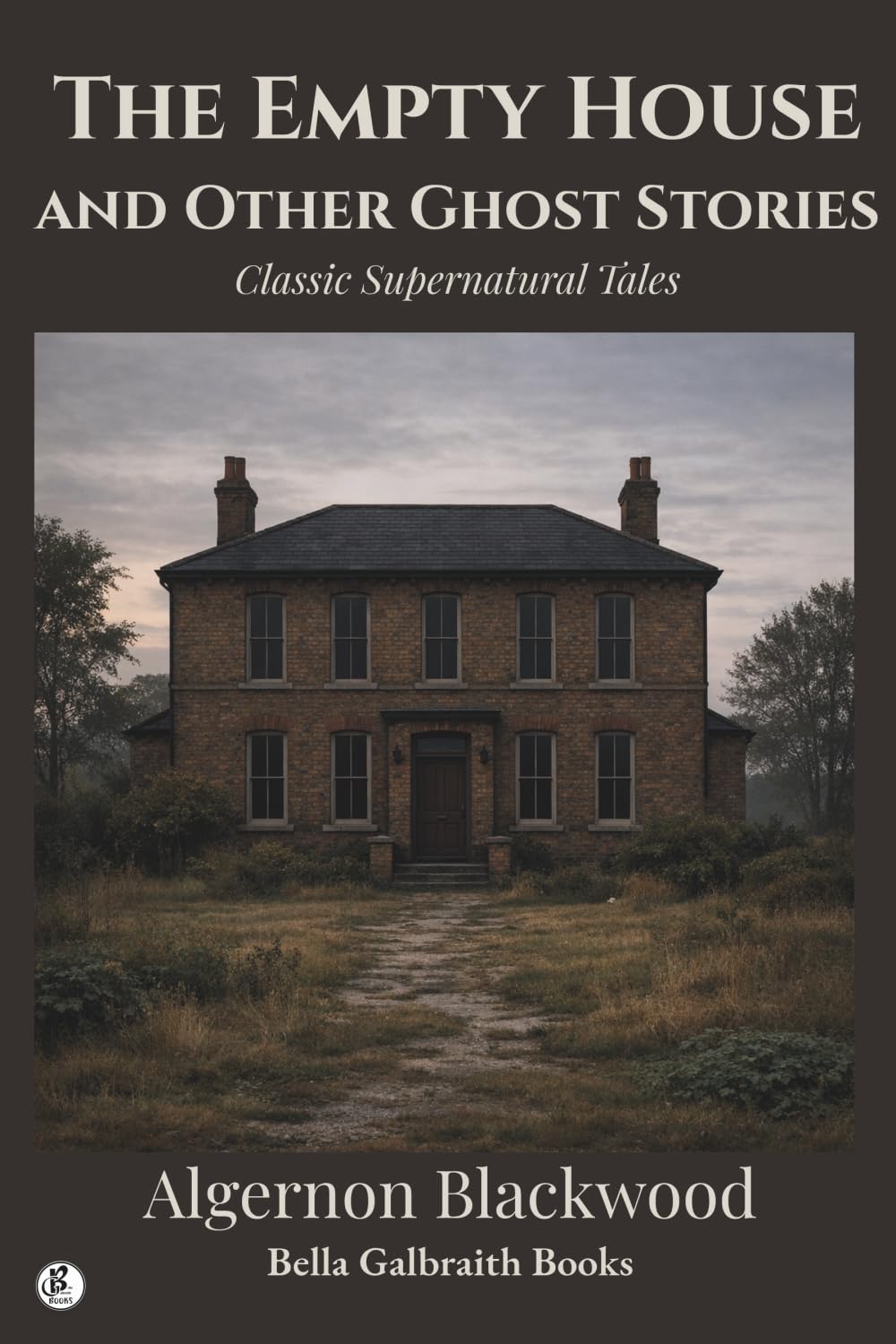 The Empty House and Other Ghost Stories: Classic Supernatural Tales
