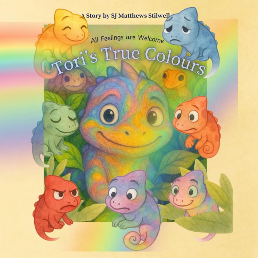 Tori’s True Colours: A Story Book to Explore Big Feelings: A gentle, illustrated guide to help children understand emotions and embrace who they are