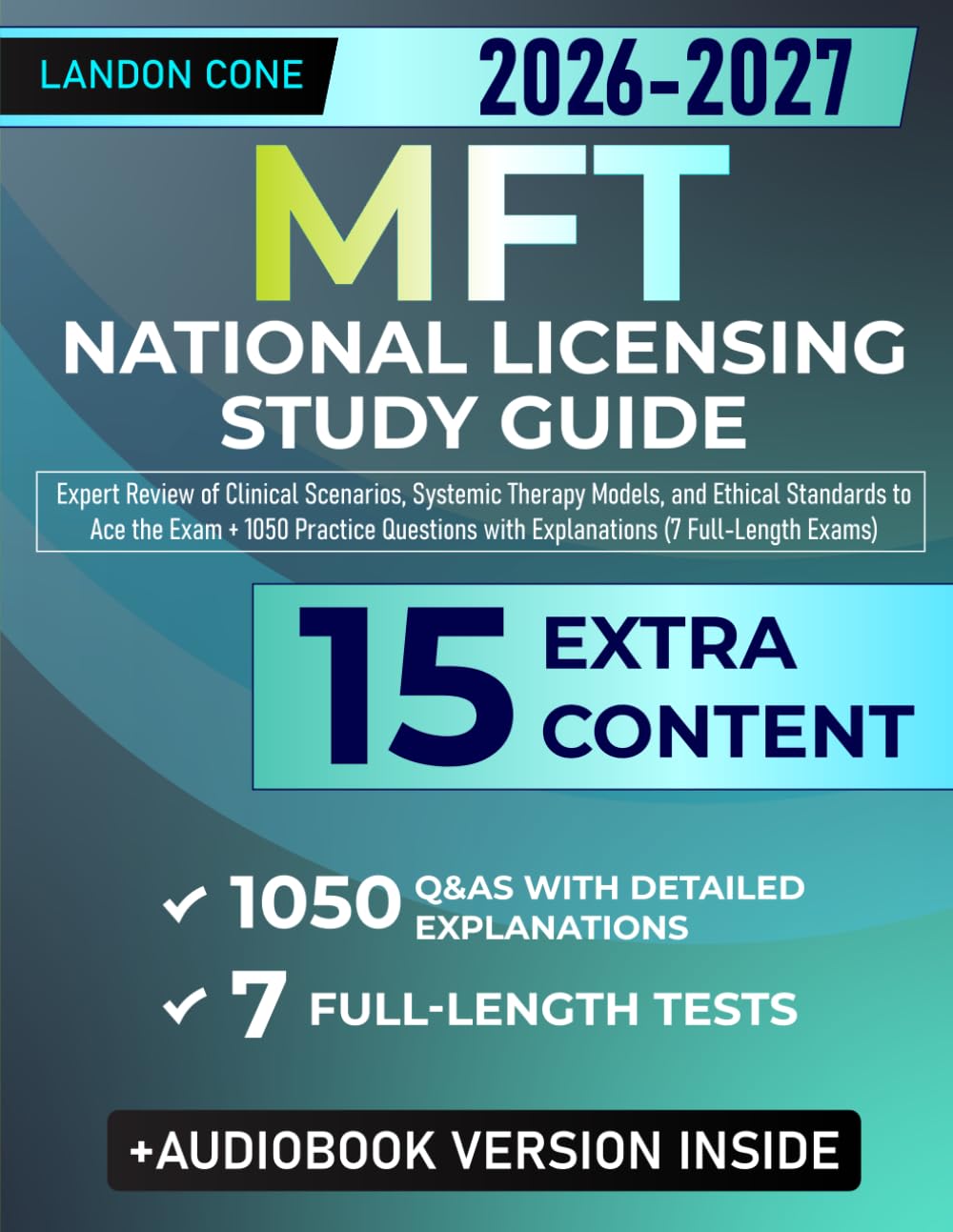 MFT National Licensing Study Guide: Expert Review of Clinical Scenarios, Systemic Therapy Models, and Ethical Standards to Ace the Exam + 1050 Practice Questions with Explanations (7 Full-Length Exams