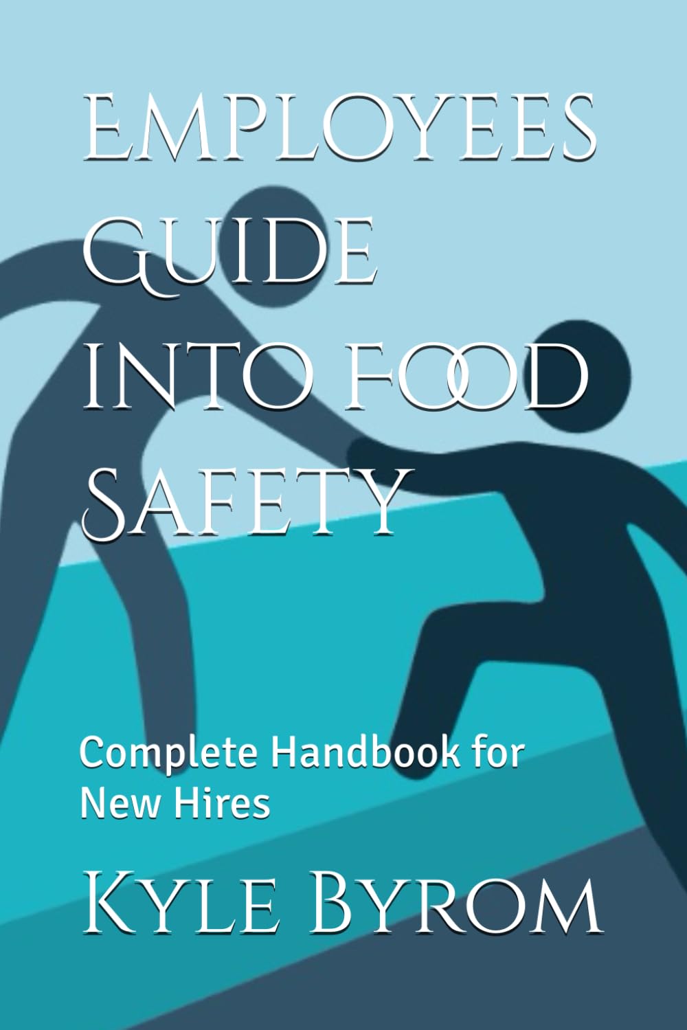 Employees Guide into Food Safety: Complete Handbook for New Hires