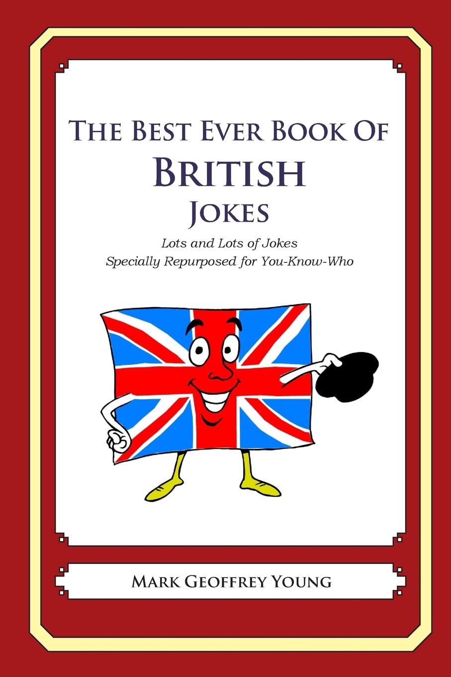The Best Ever Book of British Jokes: Lots and Lots of Jokes Specially Repurposed for You-Know-Who