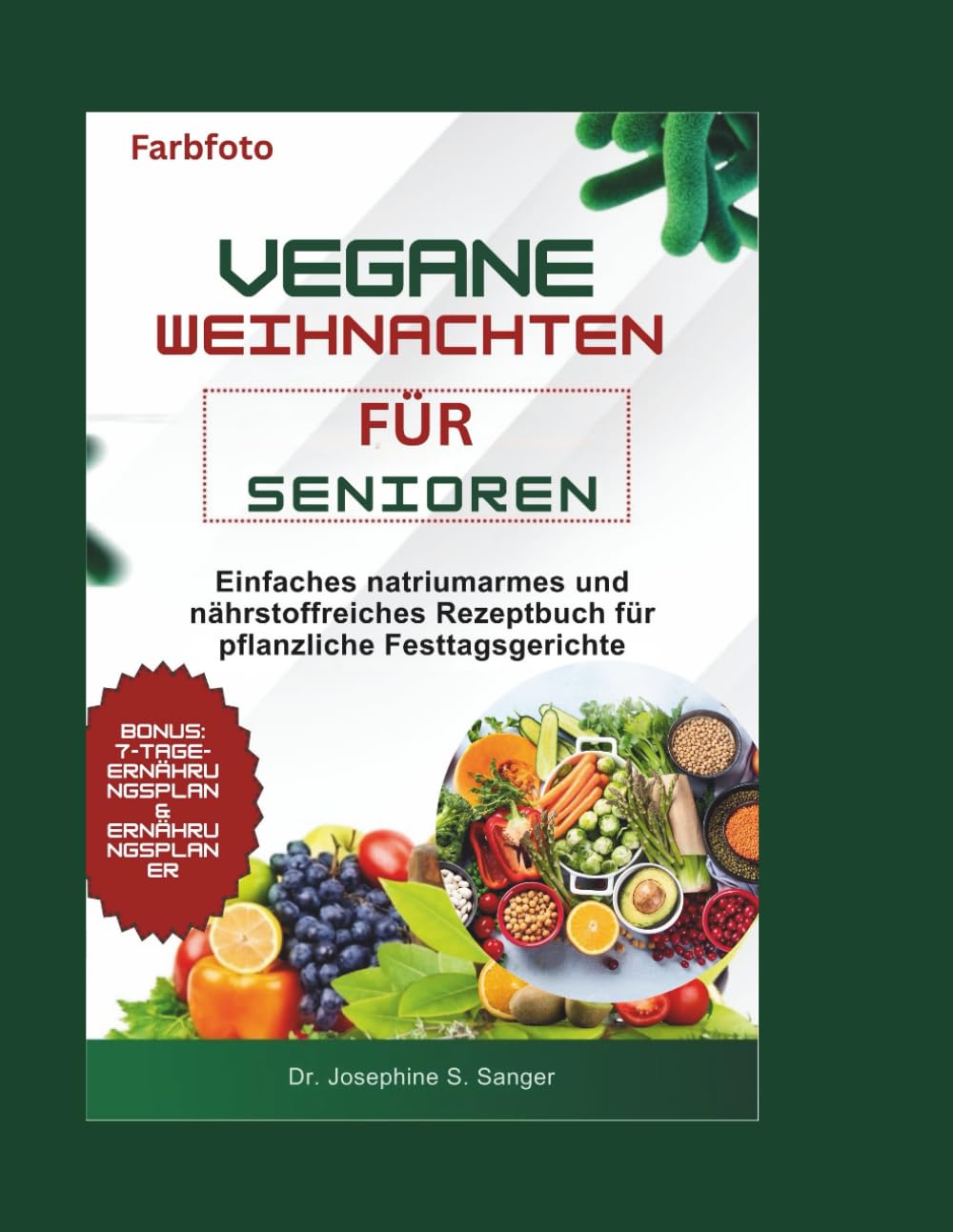 vegane weihnachten für senioren: Einfaches, natriumarmes und nährstoffreiches Rezeptbuch für pflanzliche Festtagsgerichte