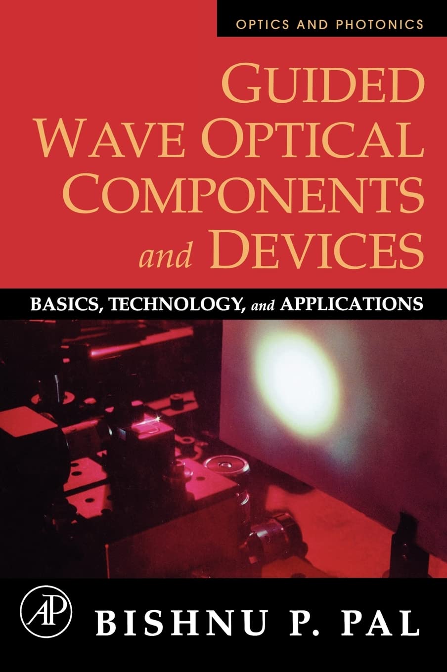 Guided Wave Optical Components and Devices: Basics, Technology, and Applications (Optics And Photonics)