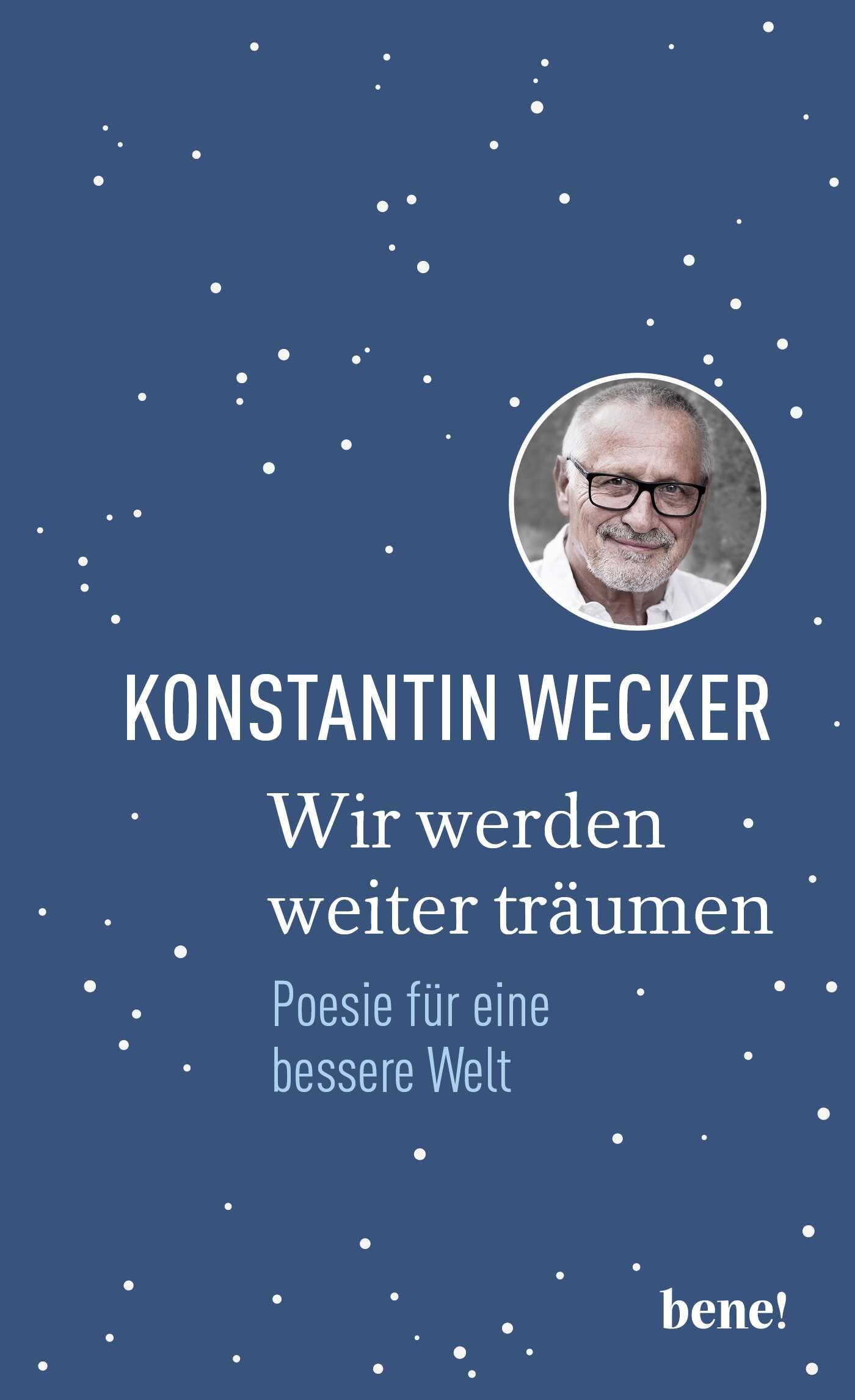 Wir werden weiter träumen: Poesie für eine bessere Welt | Gedichte von Konstantin Wecker