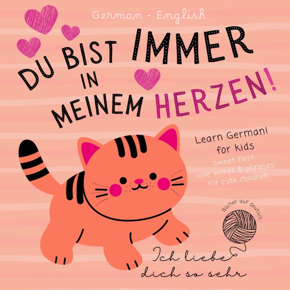 Ich liebe German English Sweet First Love Words & Phrases for Cute Children, Learn German for Kids: German Language Learning Bilingual Books for