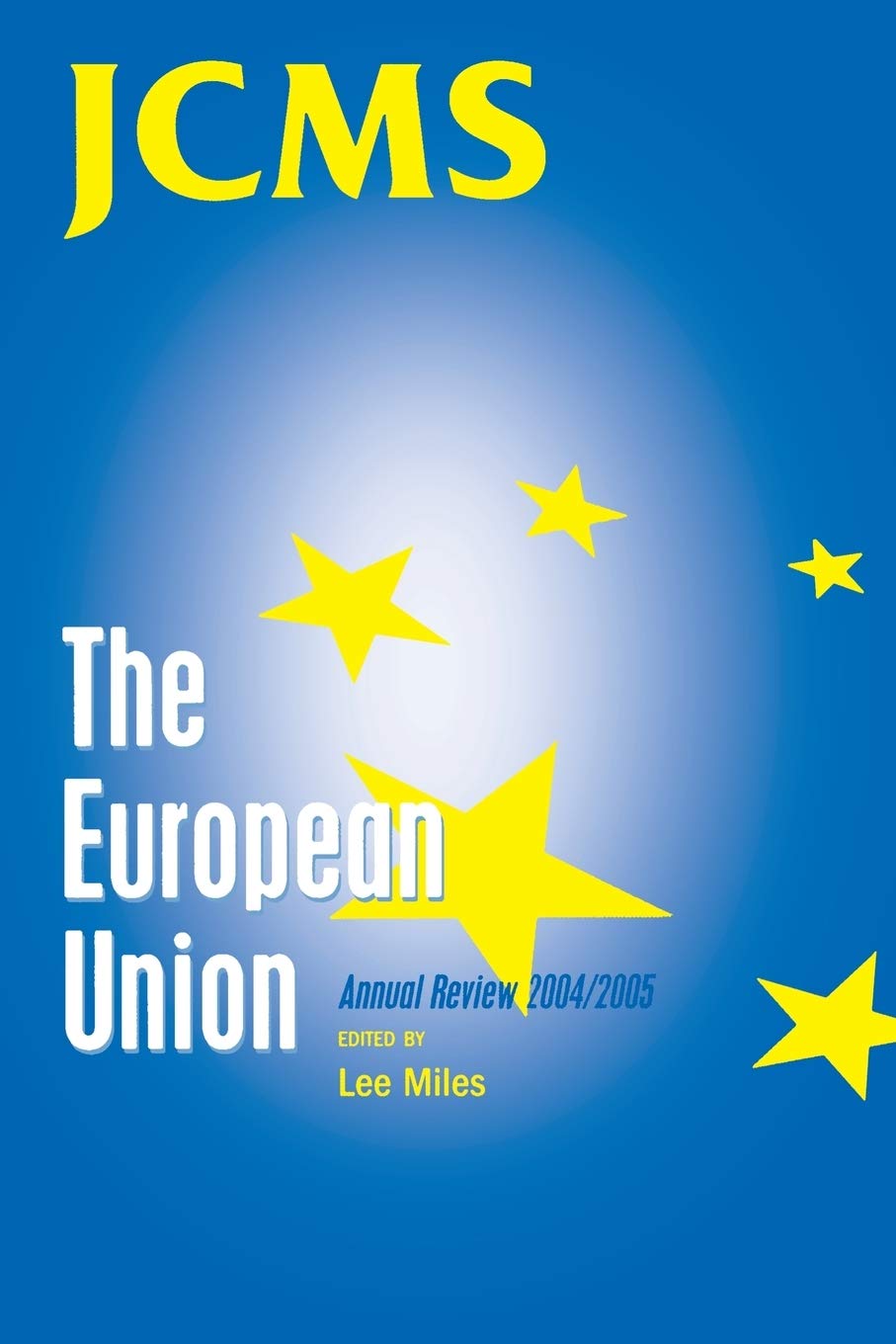 The European Union: The Annual Review 2004 / 2005 (Journal of Common Market Studies)