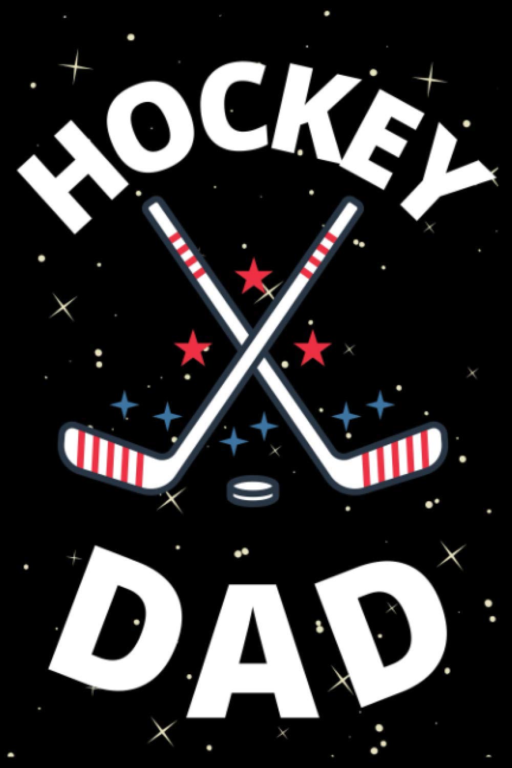 Hockey Dad: Funny Lined Journal Notebook For A Hockey Lover . Sports Lover Birthday Gift . 100 Pages notebook . Gift For Dad and Son