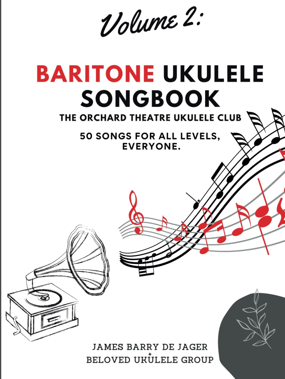 Baritone Ukulele Songbook: Large Chord Diagrams, Easy Songs, Golden Oldies, Traffic Light System (Green, Orange, Red) Difficulty Level Indicators: 50 Songs For All Levels, Everyone.