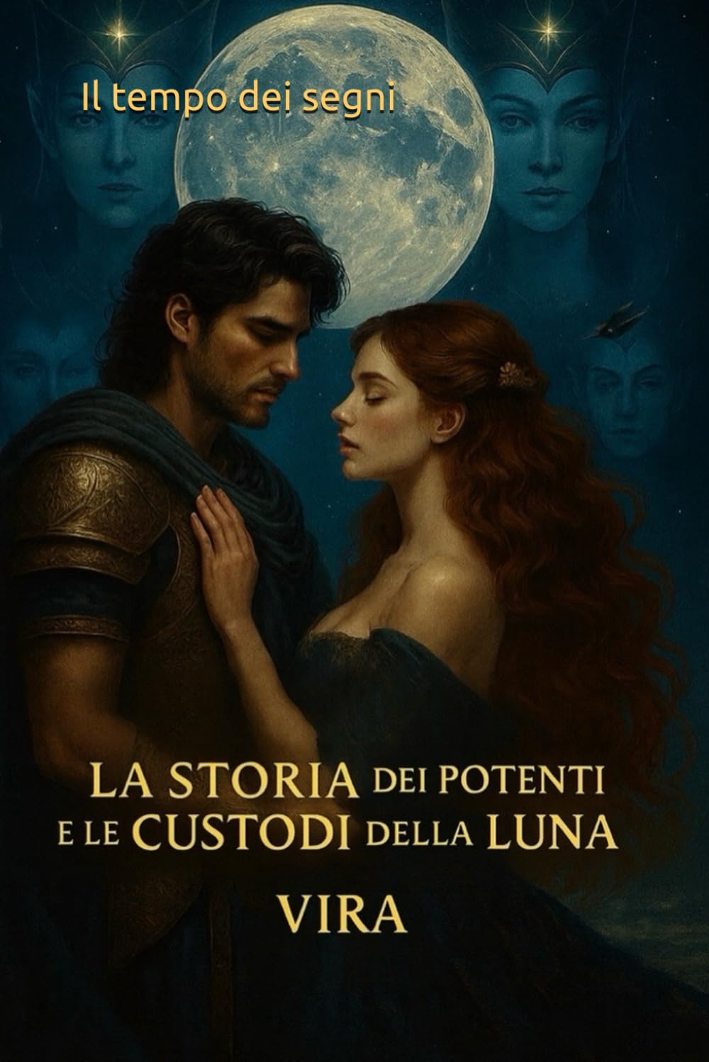 La Storia dei Potenti e Le Custodi della Luna: Il Tempo dei Segni (VIRA - Tra Sogno e Realtà)