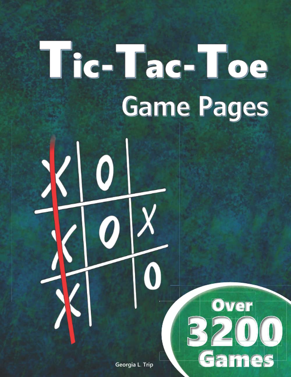 Tic-Tac-Toe Game Pages (Over 3,200 Games): Blank Tic Tac Toe Games (For Kids and Adults)