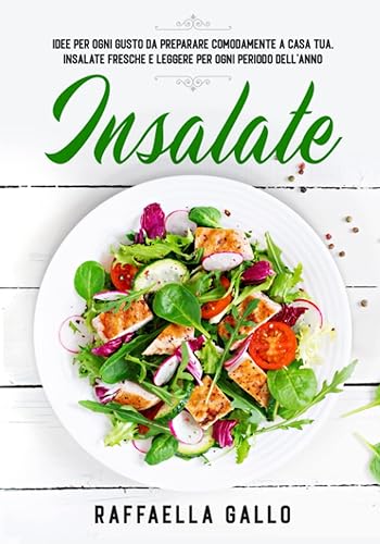 Insalate: Idee per ogni gusto da preparare comodamente a casa tua. Insalate fresche e leggere per ogni periodo dell'anno.