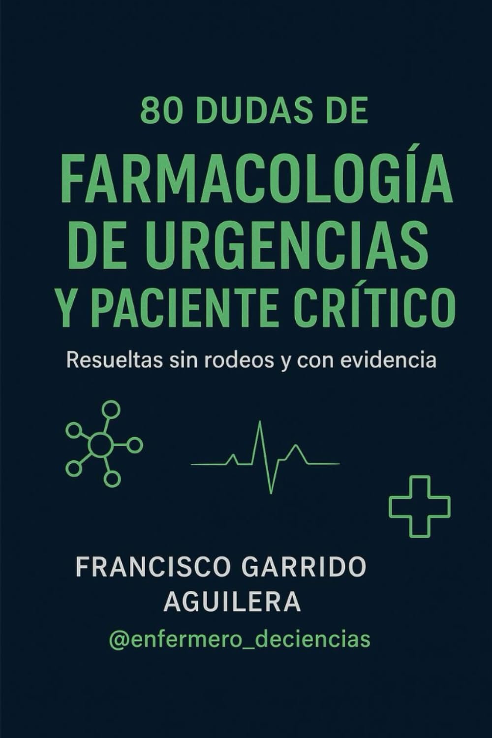 80 DUDAS DE FARMACOLOGIA EN URGENCIAS Y PACIENTE CRÍTICO: RESUELTAS SIN RODEOS Y CON EVIDENCIA