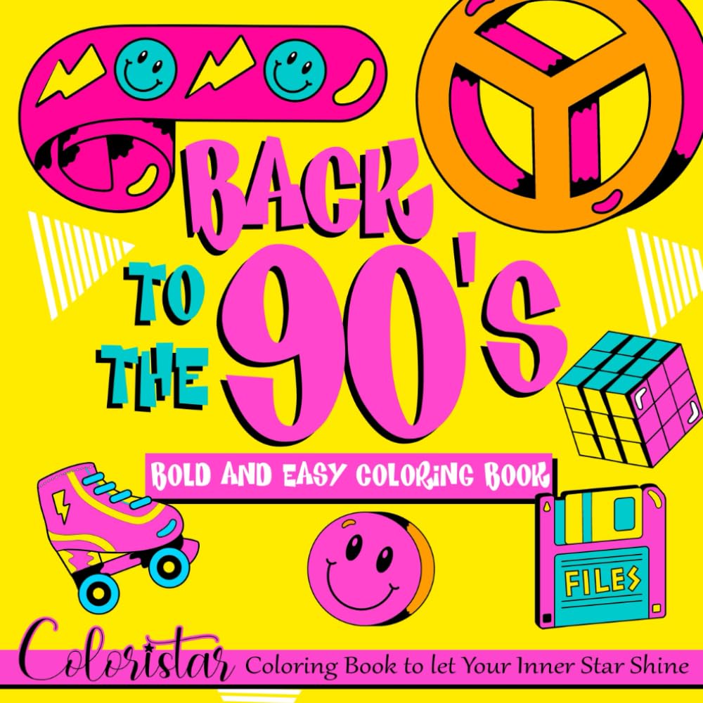 Back To The 90's Bold & Easy Coloring Book: Celebrating 90s Trends and Icons with Amazing Iconography Coloring Pages Features Nostalgia-Powered ... (Bold And Easy Coloring Book By Coloristar)