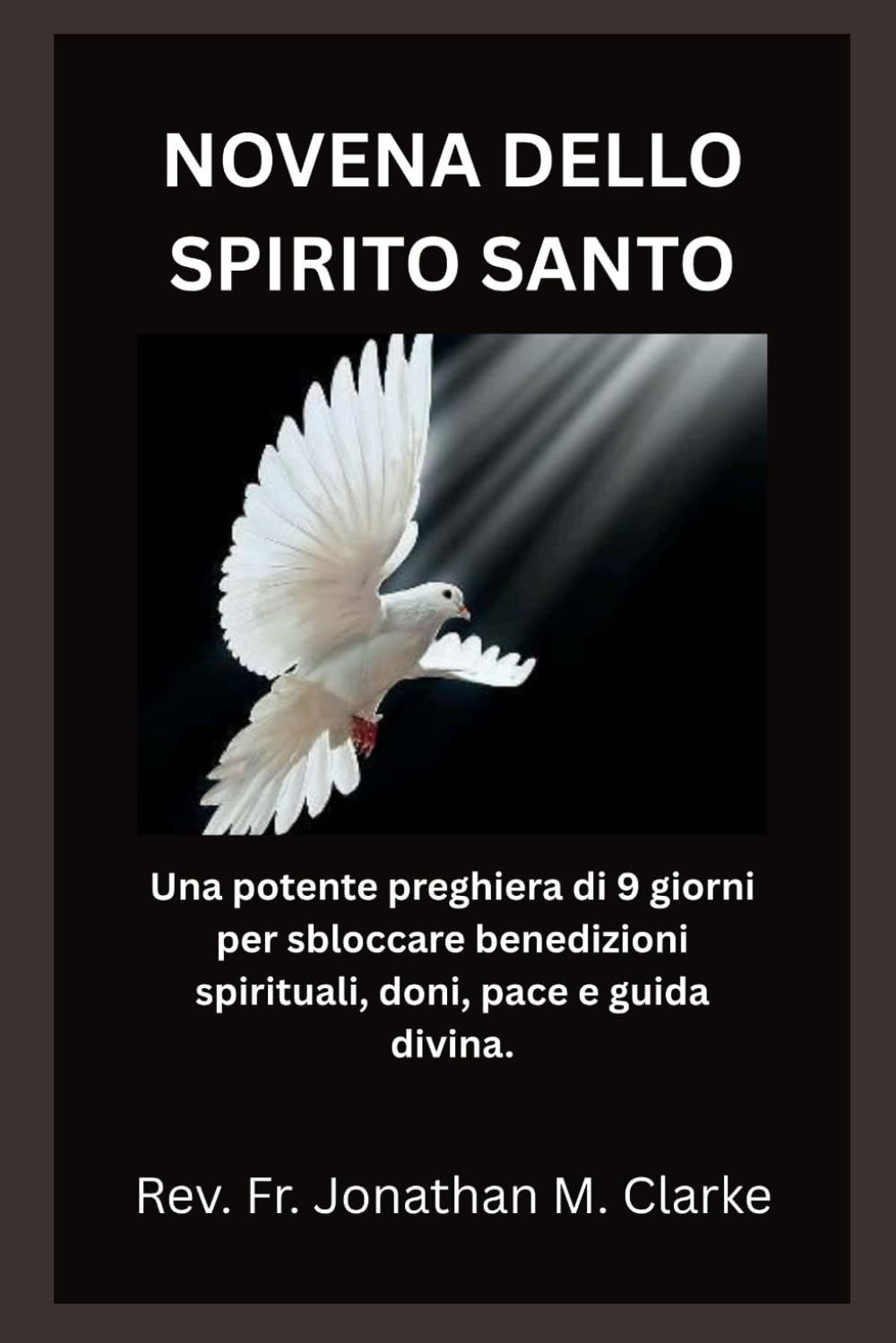 NOVENA DELLO SPIRITO SANTO: Una potente preghiera di 9 giorni per sbloccare benedizioni spirituali, doni, pace e guida divina