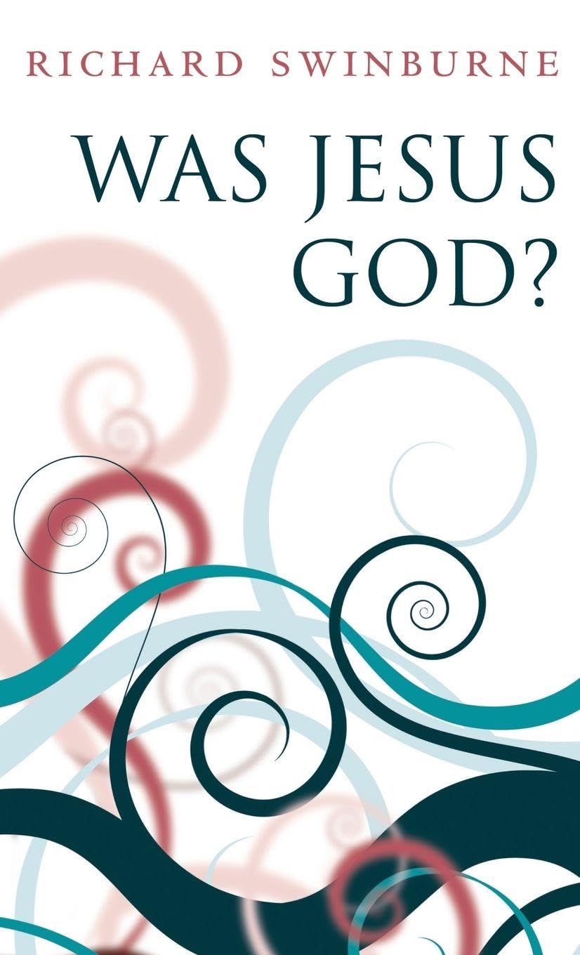Was Jesus God? [Hardcover] Swinburne, Richard