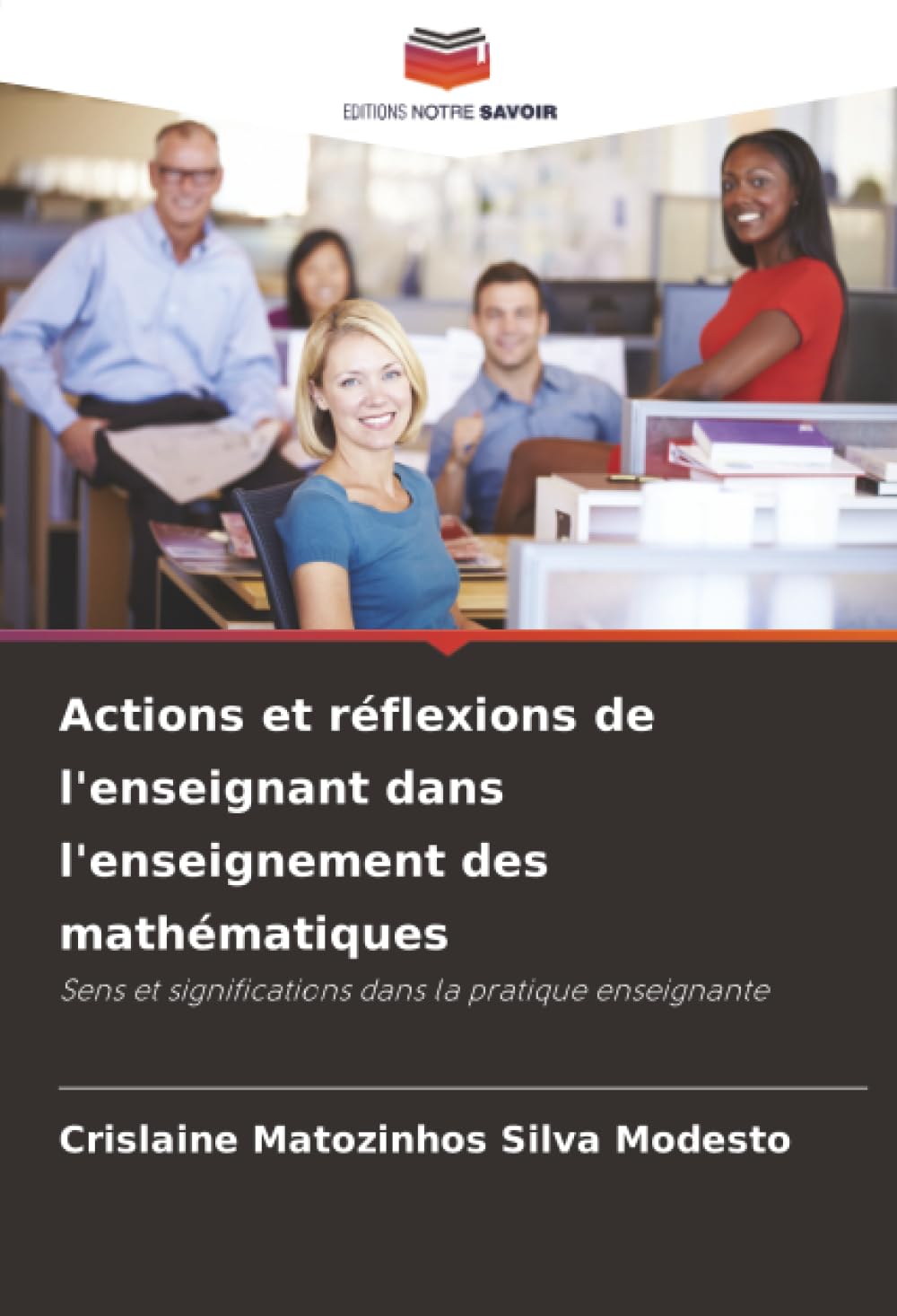 Actions et réflexions de l'enseignant dans l'enseignement des mathématiques: Sens et significations dans la pratique enseignante
