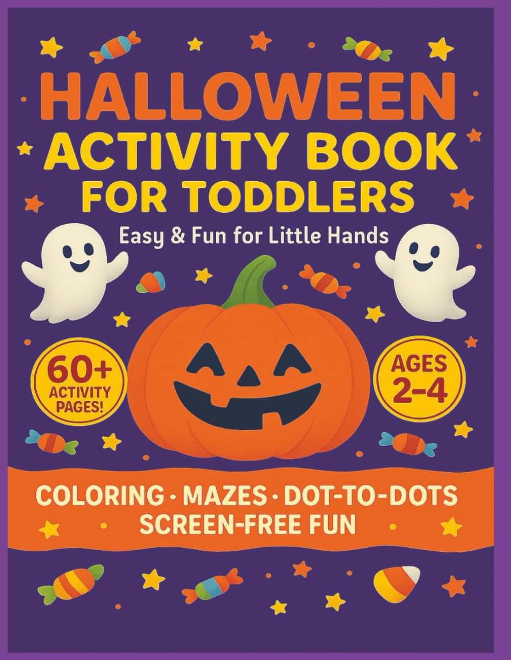 Halloween Activity Book for Toddlers: Coloring, Mazes, and Dot-to-Dot Fun for Ages 2–4 | Easy and Spooky-Cute Halloween Activities for Toddlers