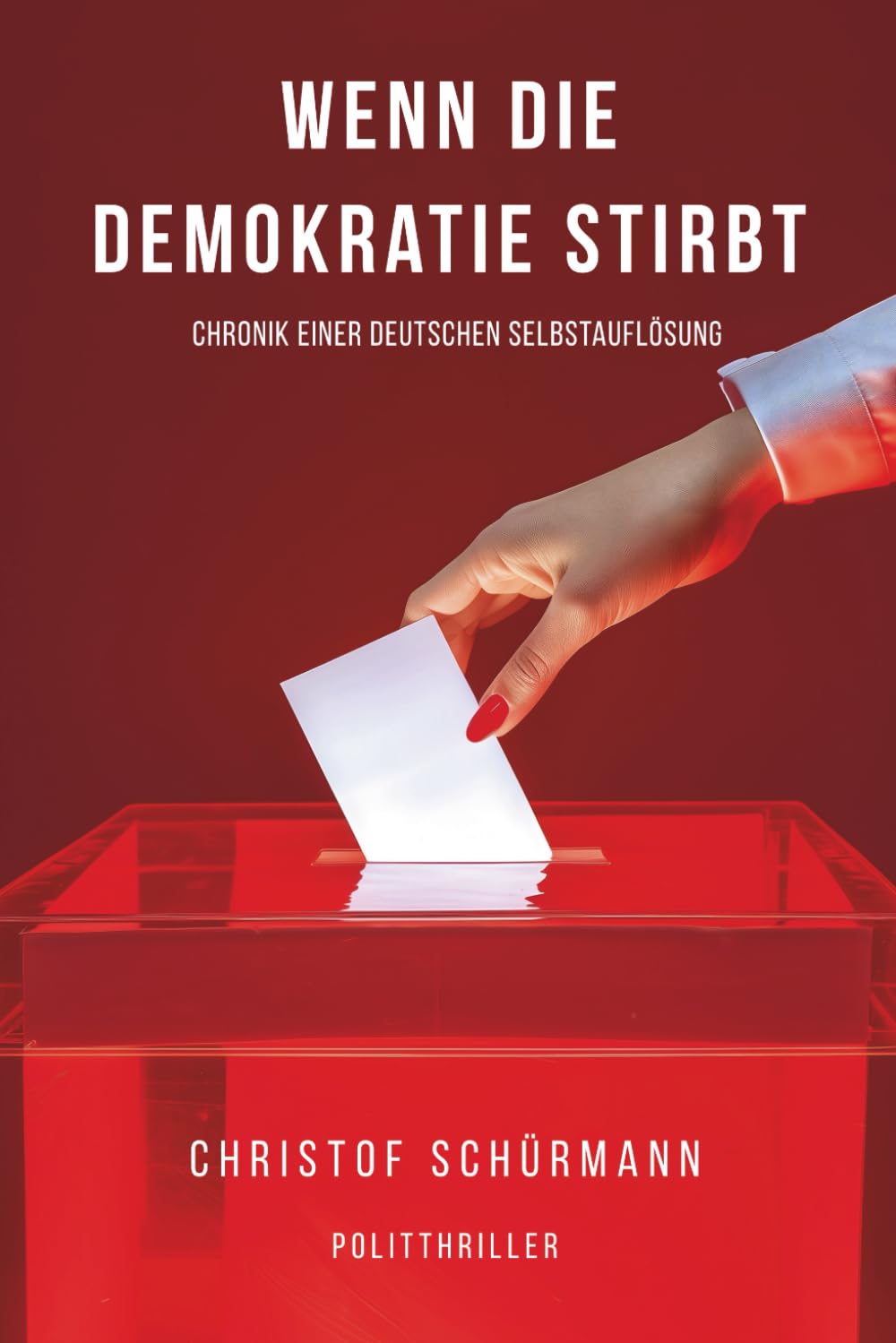 Wenn die Demokratie stirbt: Chronik einer deutschen Selbstauflösung