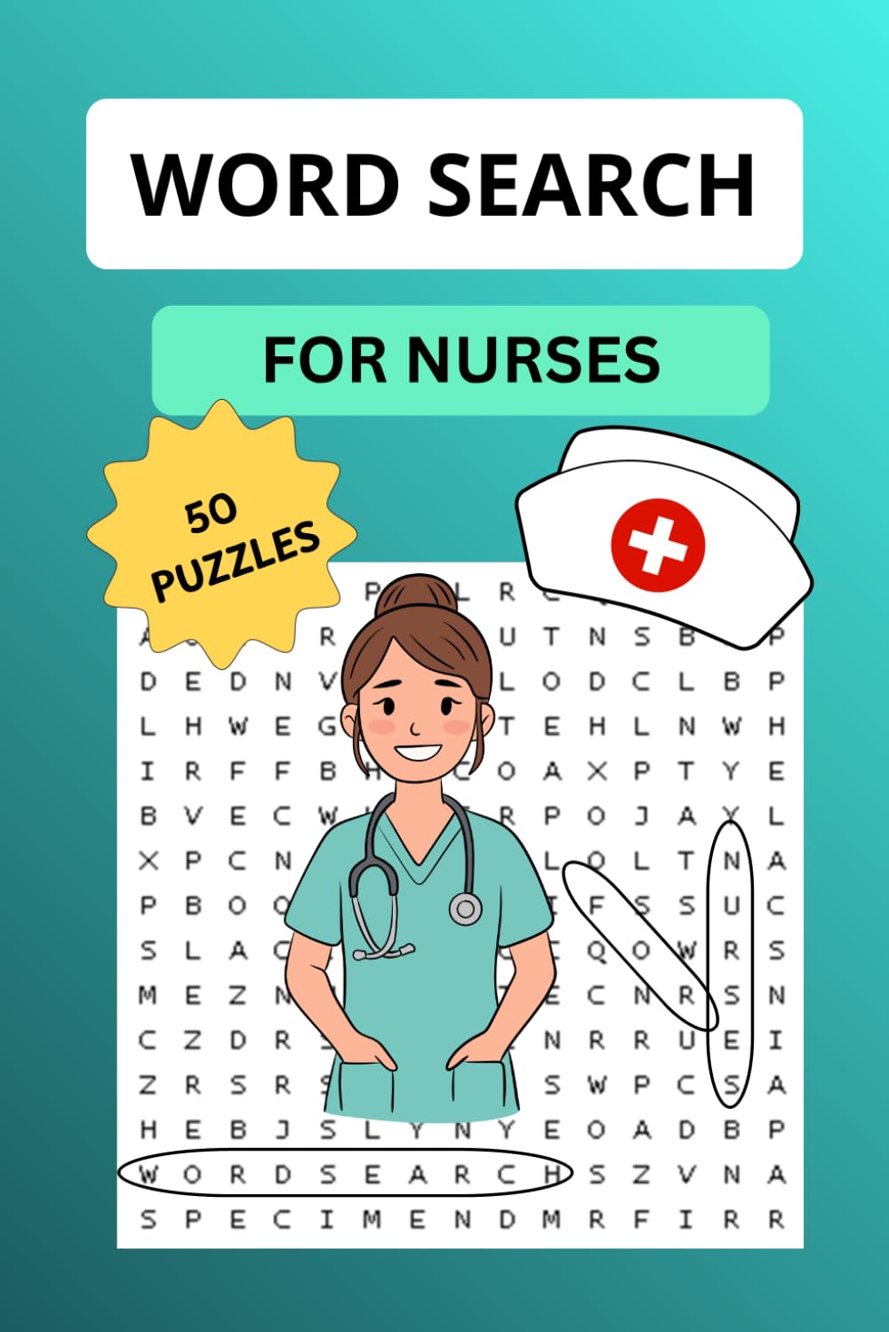 Word Search Puzzles for Nurses: 50 Word Search Puzzles Created for Nurses by a Nurse