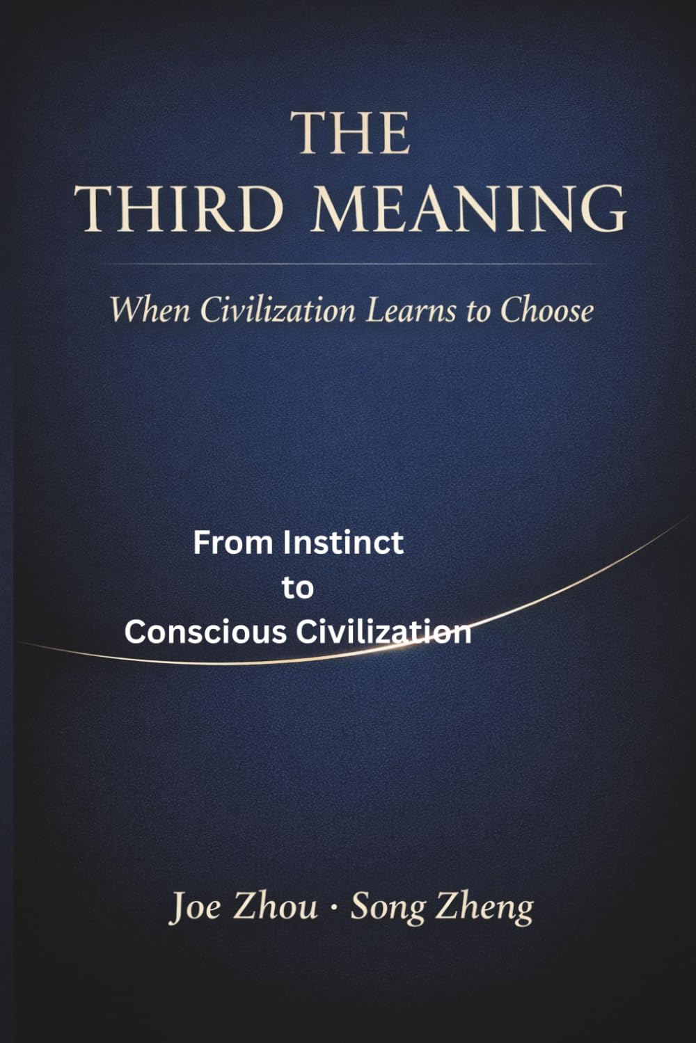 The Third Meaning: When Civilization Learns to Choose: From Instinct to Conscious Civilization