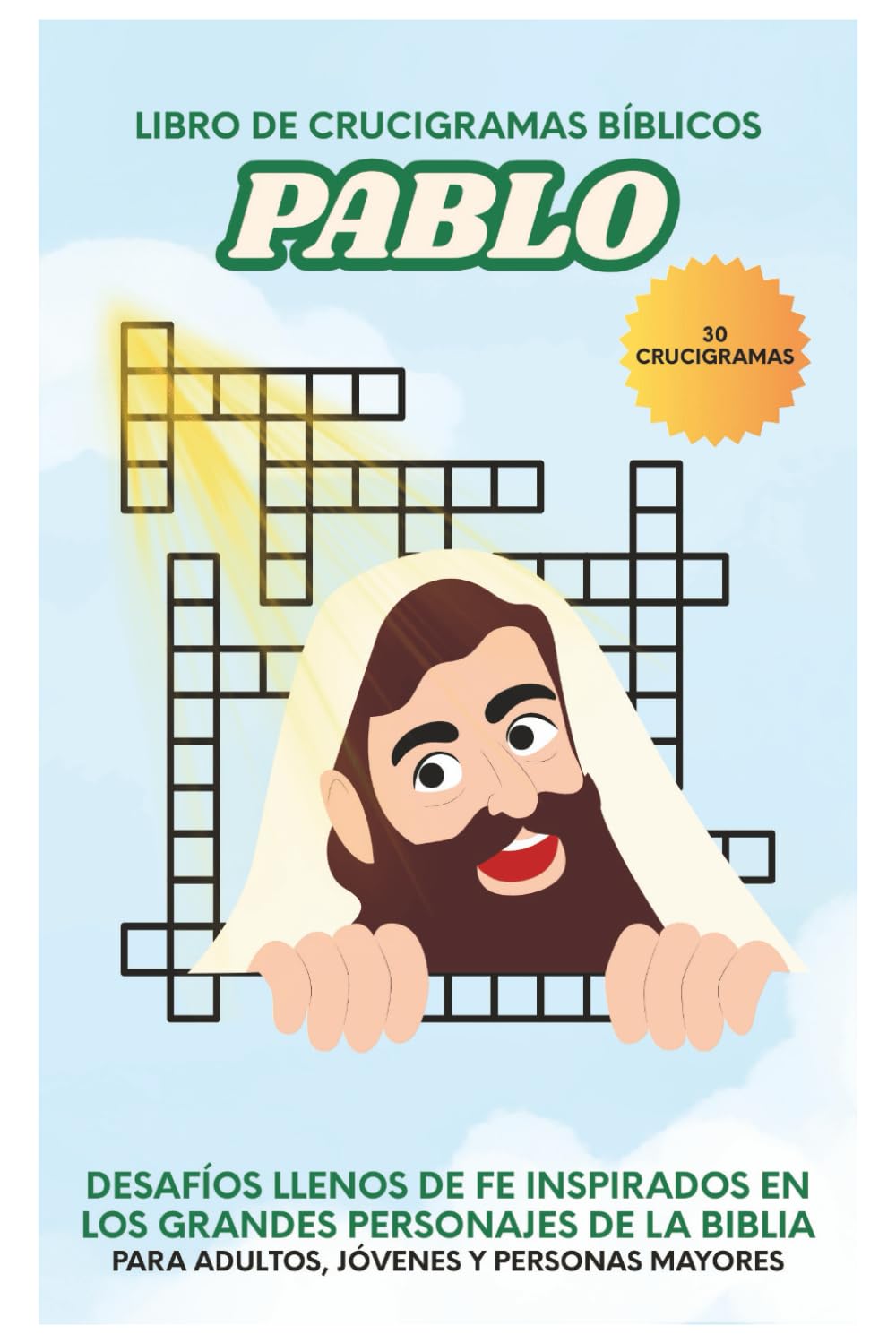 Pablo: Libro de Crucigramas Bíblicos: Crucigramas llenos de fe inspirados en la vida de Pablo, 30 Crucigramas para Adultos, Personas Mayores y ... Escuela Bíblica, vacaciones, descanso