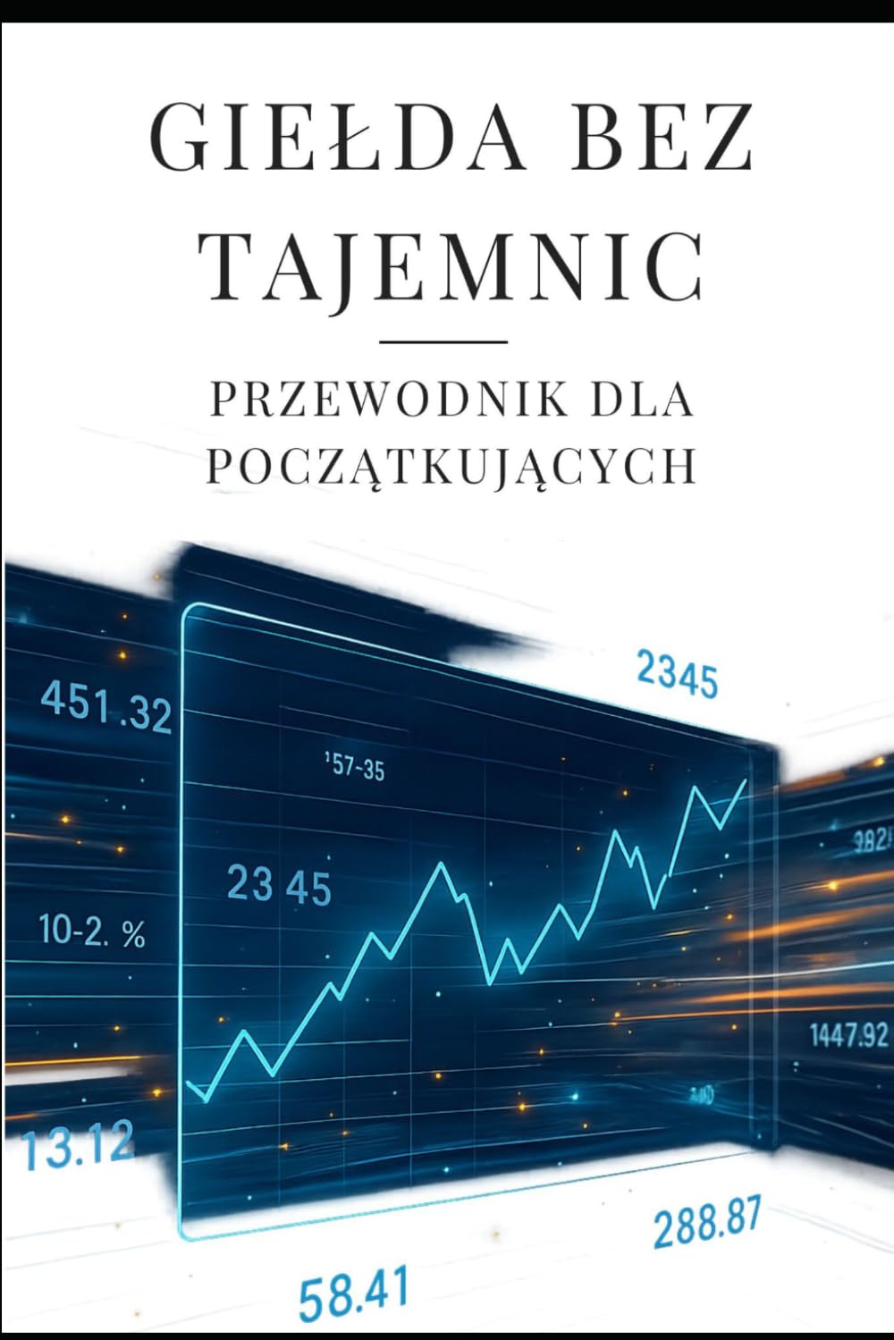 GIEŁDA BEZ TAJEMNIC: Przewodnik dla początkujących