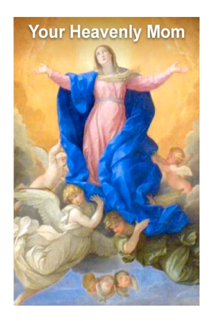 Your Heavenly Mom (Fr. Emil Neubert, Marianist)