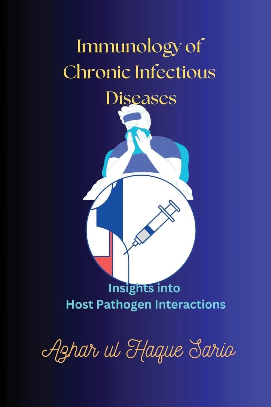 Immunology of Chronic Infectious Diseases: Insights into Host Pathogen Interactions