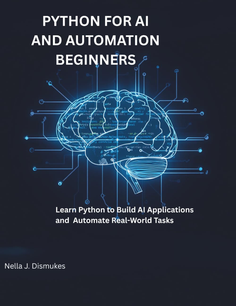 Python for AI and Automation Beginners: Learn Python to Build Applications and Automate Real-World Tasks (Ai Frontier Press)