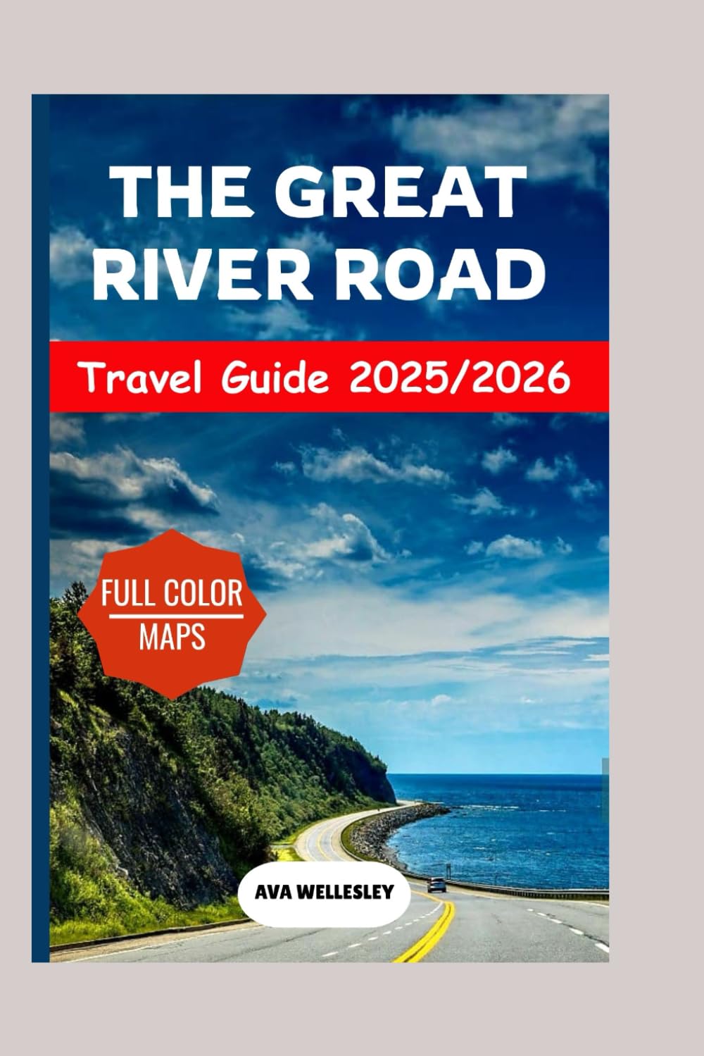 The Great River Road Travel Guide 2025-2026: Explore The Great River Road National Scenic Byway– Maps, Itineraries, Towns, Local Eats, Travel Tips, & Top Attractions from Minnesota to Louisiana.