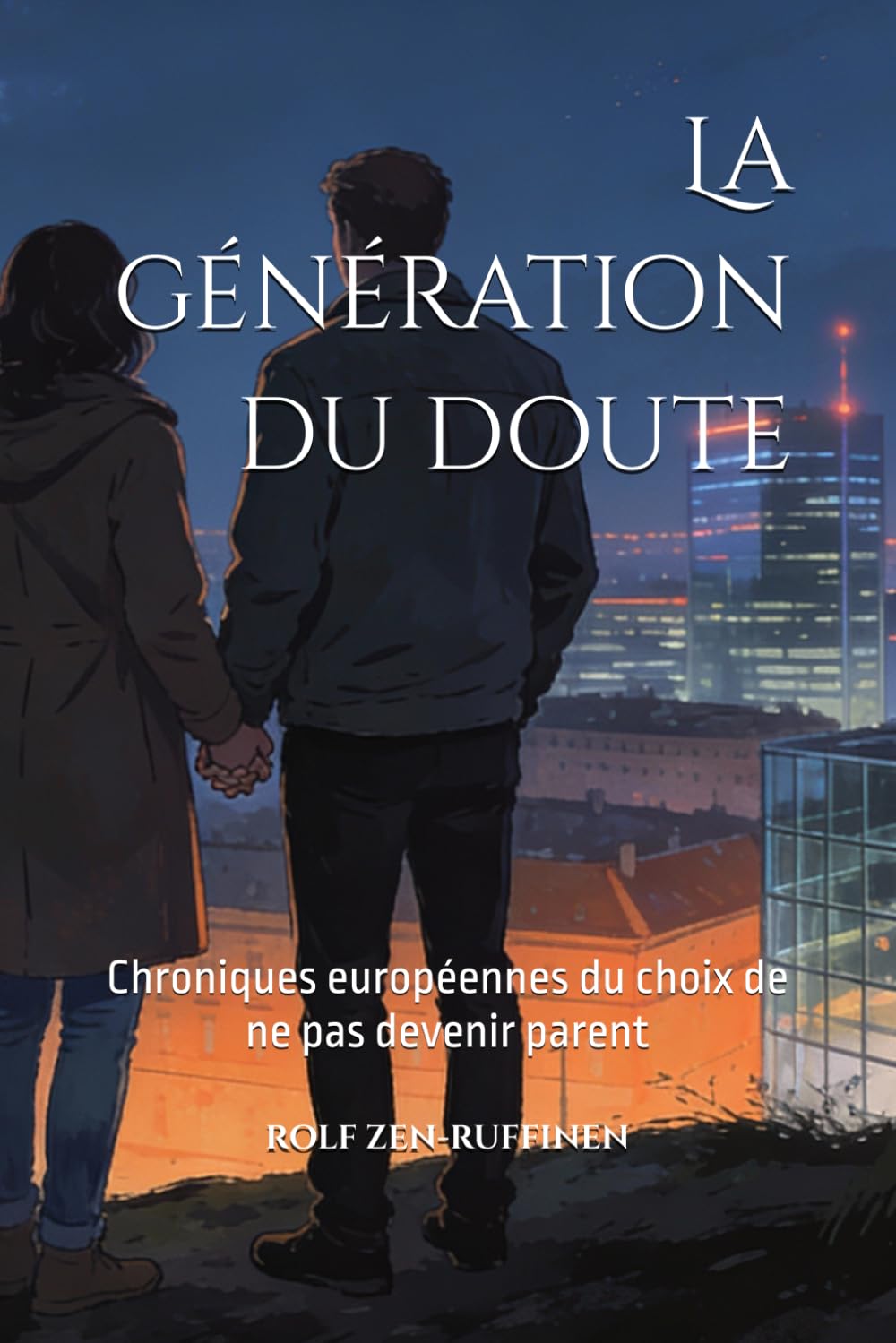 La génération du doute: Chroniques européennes du choix de ne pas devenir parent